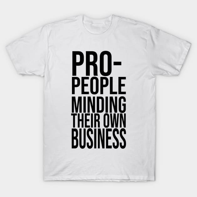 Pro-People Minding Their Own Business Political T-Shirt by Asilynn